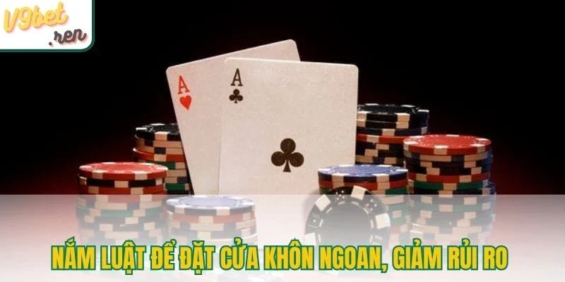 Nắm luật để đặt cửa khôn ngoan, giảm rủi ro
